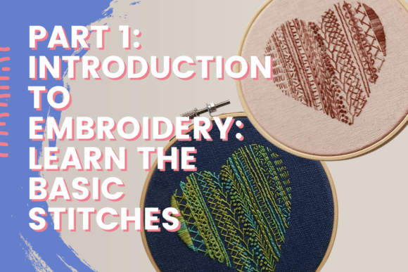 Introduction to Embroidery Learn the Basic Stitches